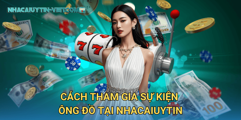 Cách tham gia sự kiện Ông Đồ tại nhacaiuytin