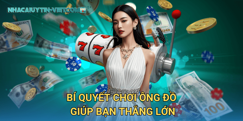 Bí quyết chơi Ông Đồ giúp bạn thắng lớn