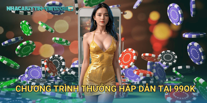 Chương Trình Thưởng Hấp Dẫn Tại 99OK