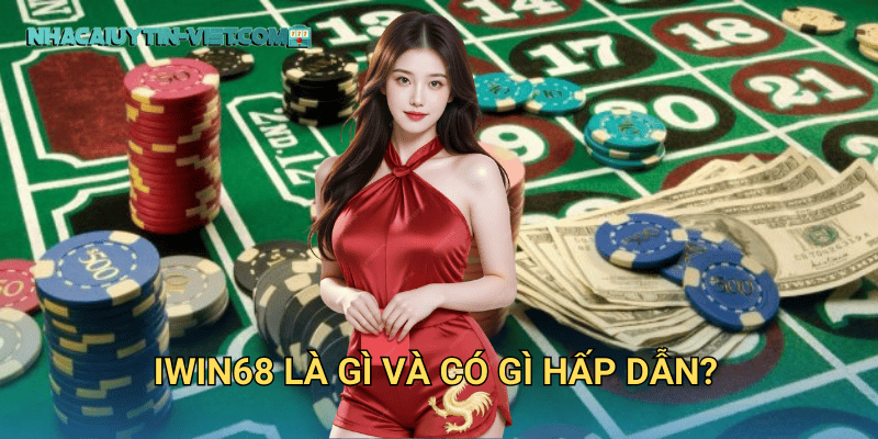 iwin68 là gì và có gì hấp dẫn?