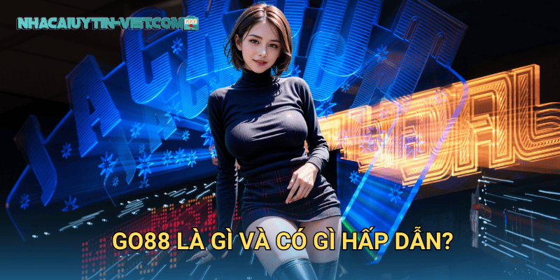 go88 là gì và có gì hấp dẫn?