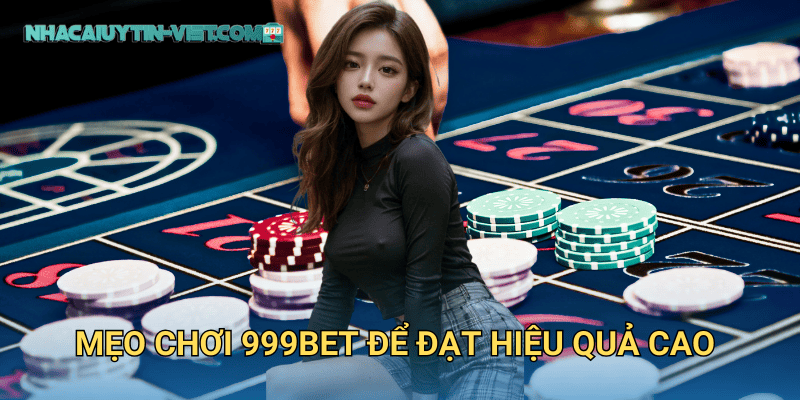 Mẹo chơi 999bet để đạt hiệu quả cao